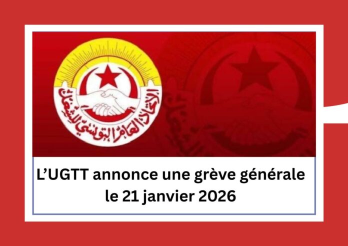 Urgent : L’UGTT annonce une grève générale nationale le 21 janvier 2026
